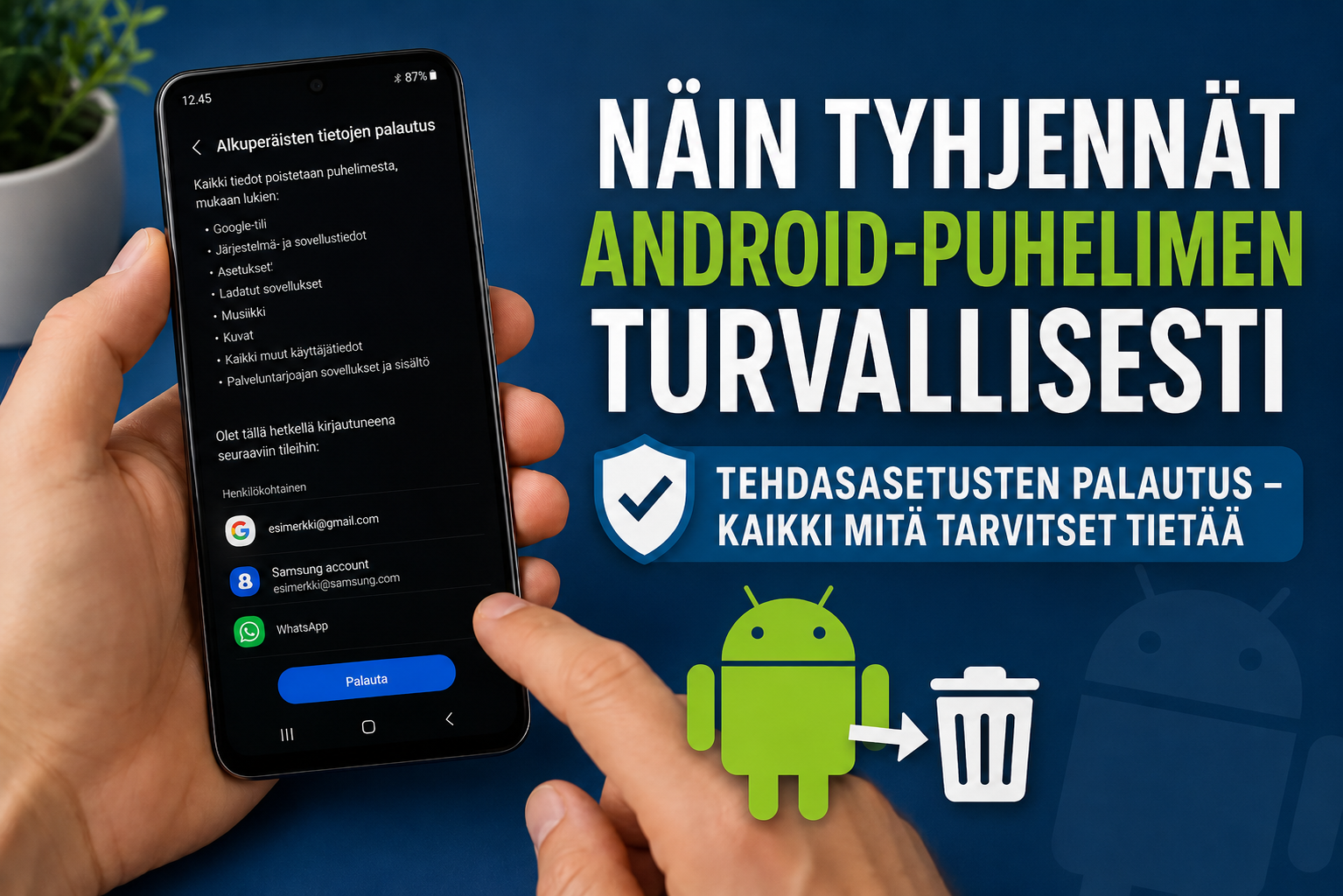 Näin tyhjennät Android-puhelimen turvallisesti ennen myyntiä tai kierrätystä